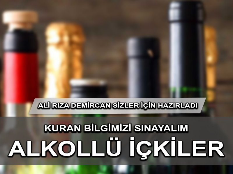 Kur’an Bilgisi: Alkollü İçkiler