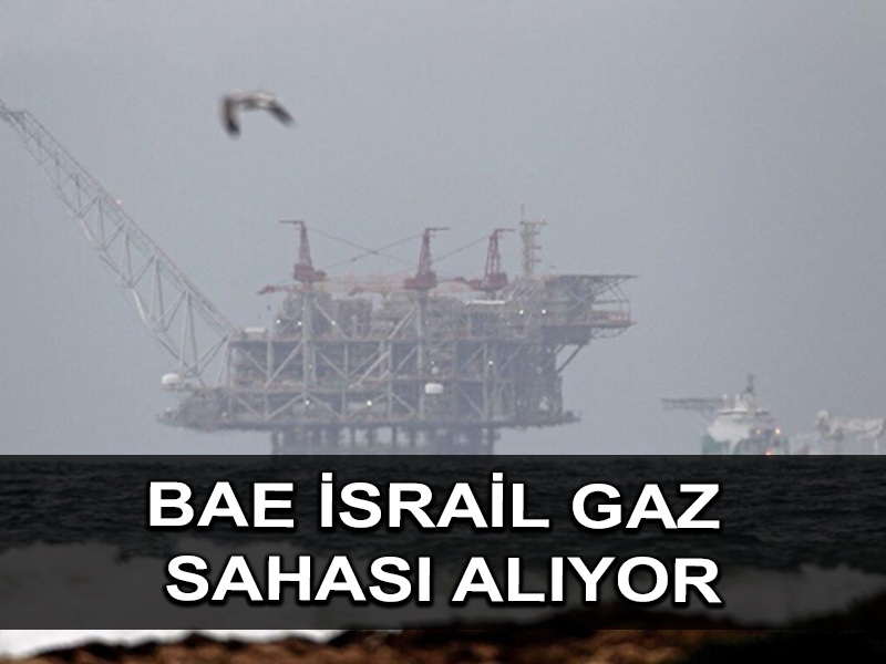 BAE İsrail gaz sahasında 1,1 milyar dolarlık hisse satın almak için görüşüyor