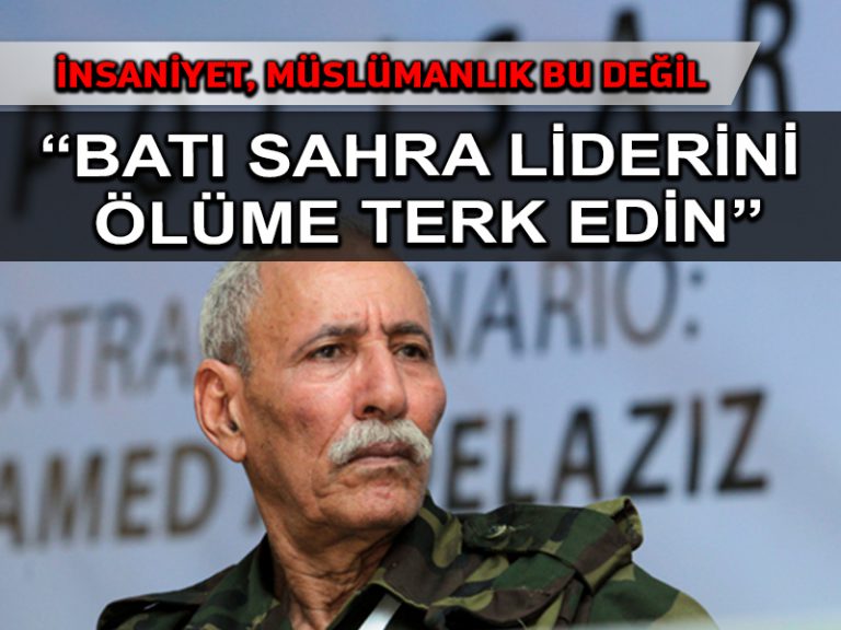Fas Batı Sahra liderini tedavi ettiği için İspanya’yı kınadı