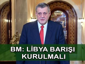 BM Libya temsilcisinden  barış yol haritasının çıkarılması çağrısı