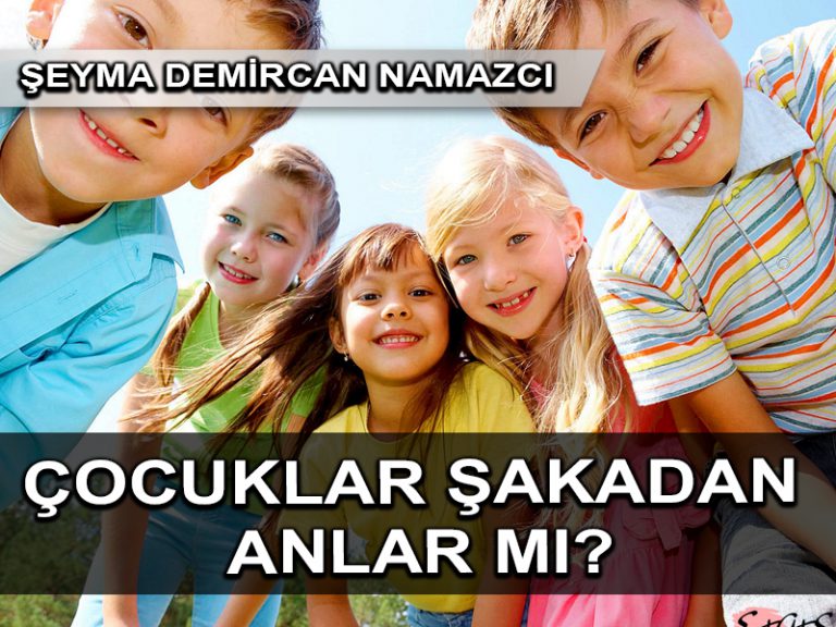 Çocuklar şakadan anlar mı?