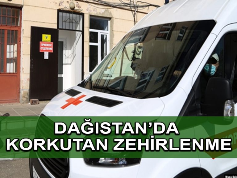 Dağıstan’da bu yıl dördüncü toplu zehirlenme endişe kaynağı