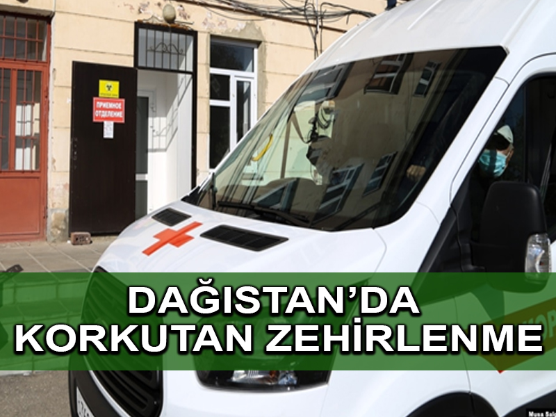Dağıstan’da bu yıl dördüncü toplu zehirlenme endişe kaynağı
