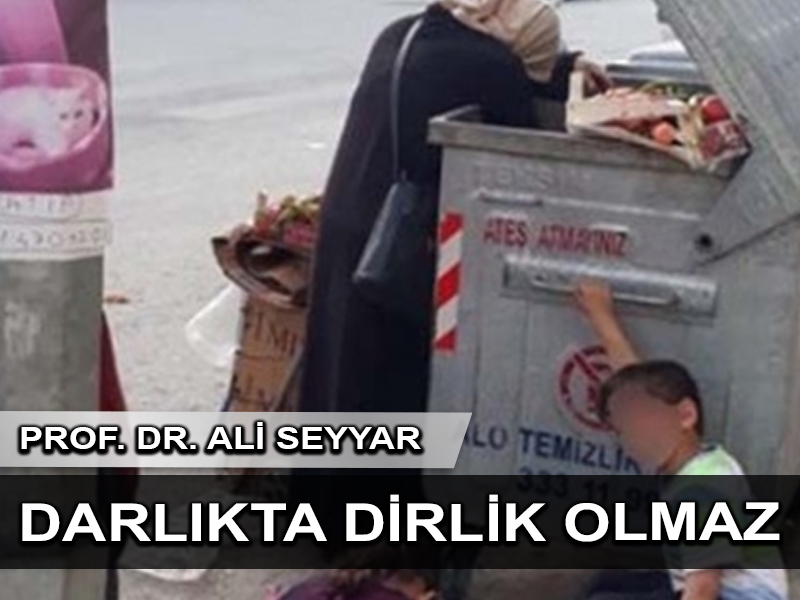 Darlıkta dirlik olmaz