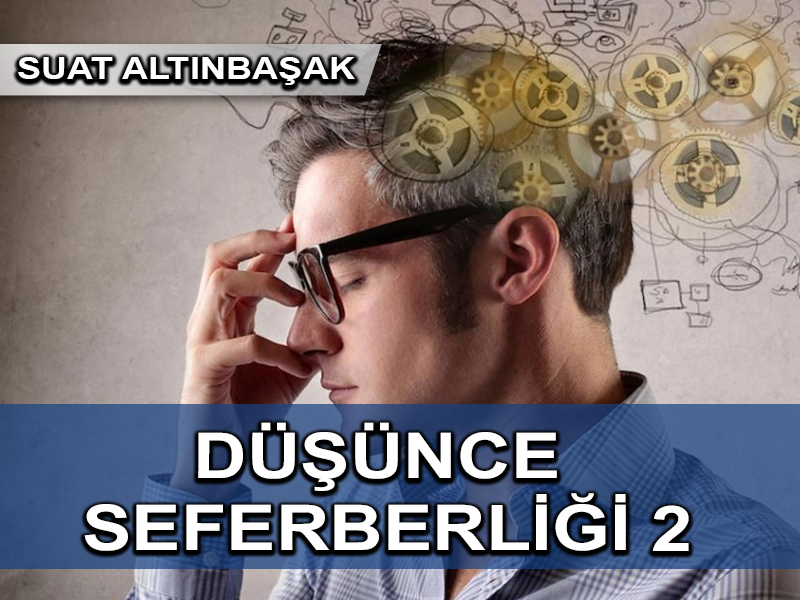 Düşünme seferberliği başlasın! (2)