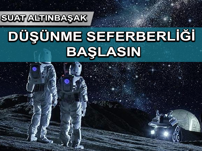 Düşünme seferberliği başlasın!
