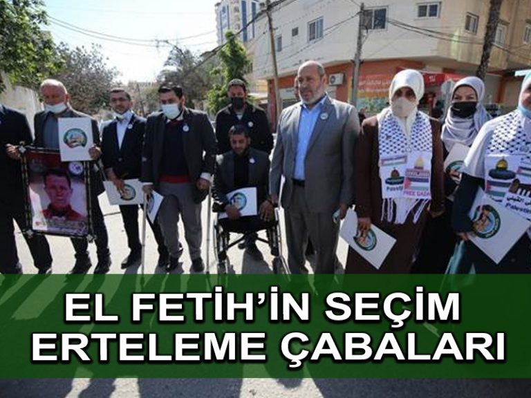 El Fetih, Hamas’ın kazanmasından korkarak Filistin seçimlerini erteliyor