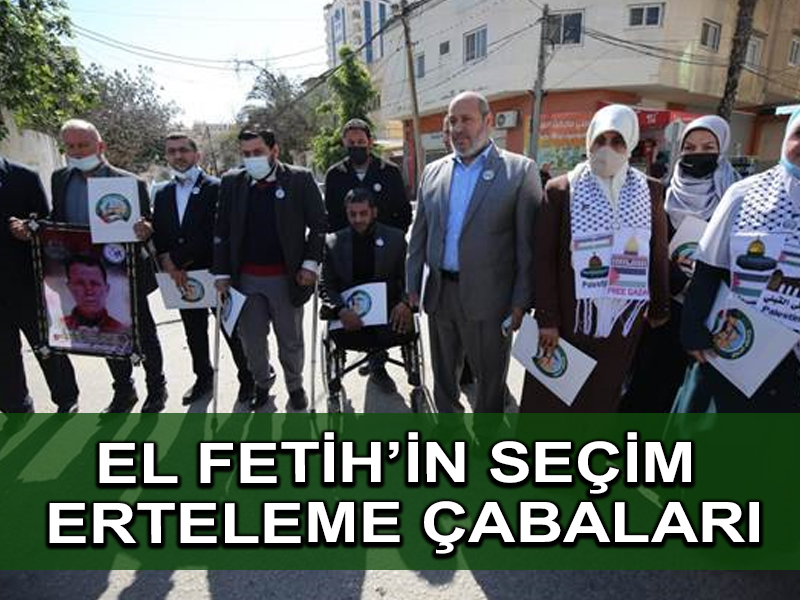 El Fetih, Hamas’ın kazanmasından korkarak Filistin seçimlerini erteliyor