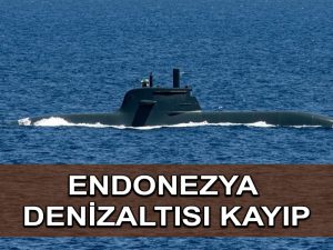 Endonezya denizaltısı 53 mürettebatıyla kayboldu