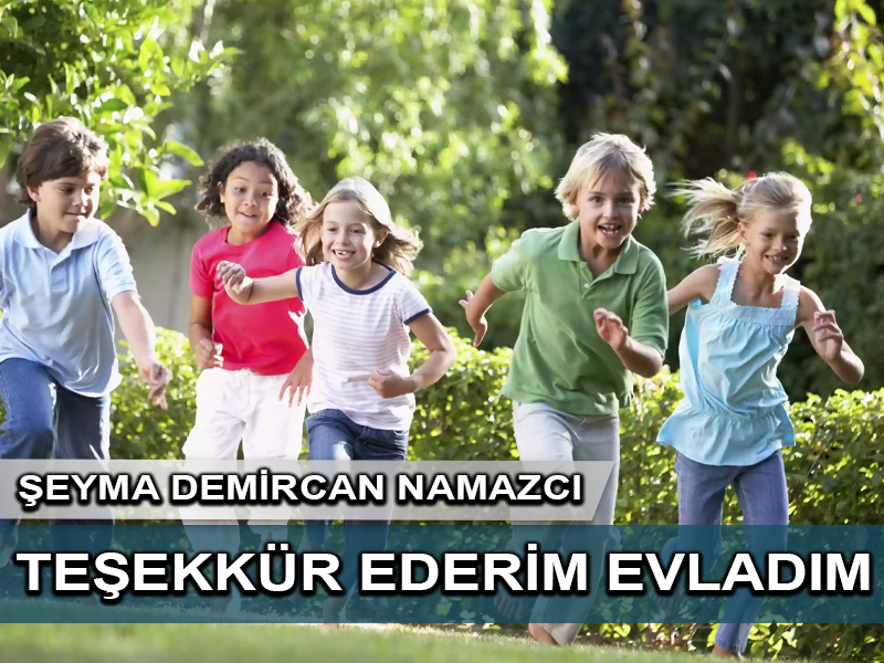 Teşekkür ederim evladım