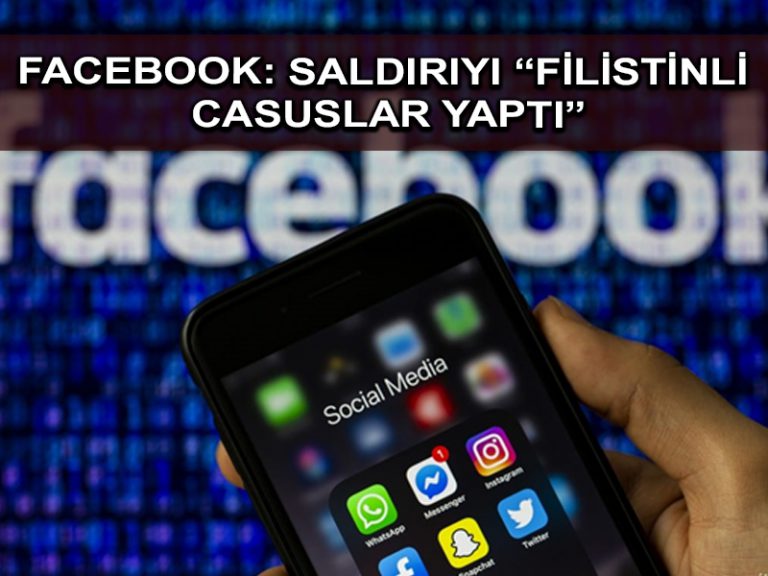 Facebook saldırı kampanyasının arkasındaki ‘Filistinli casusları’ açıkladı