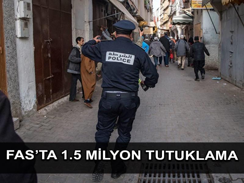 Fas, yakın zamanda yaşanan ihlaller nedeniyle 1,5 milyondan fazla kişiyi tutukladı