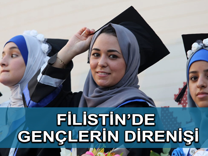 Filistin’de üniversiteli gençler ağır bedel ödüyor