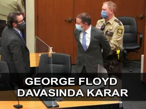 Derek Chauvin, George Floyd’u öldürmekten suçlu bulundu