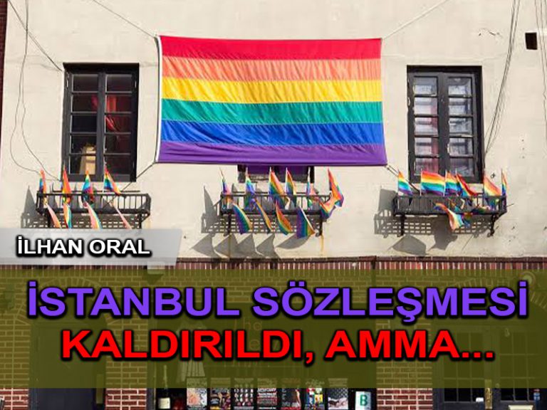 “İstanbul Sözleşmesi” kaldırıldı, amma?
