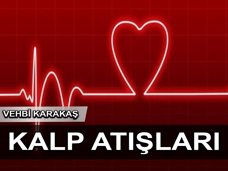 Kalbimin atışları ve gözyaşlarım