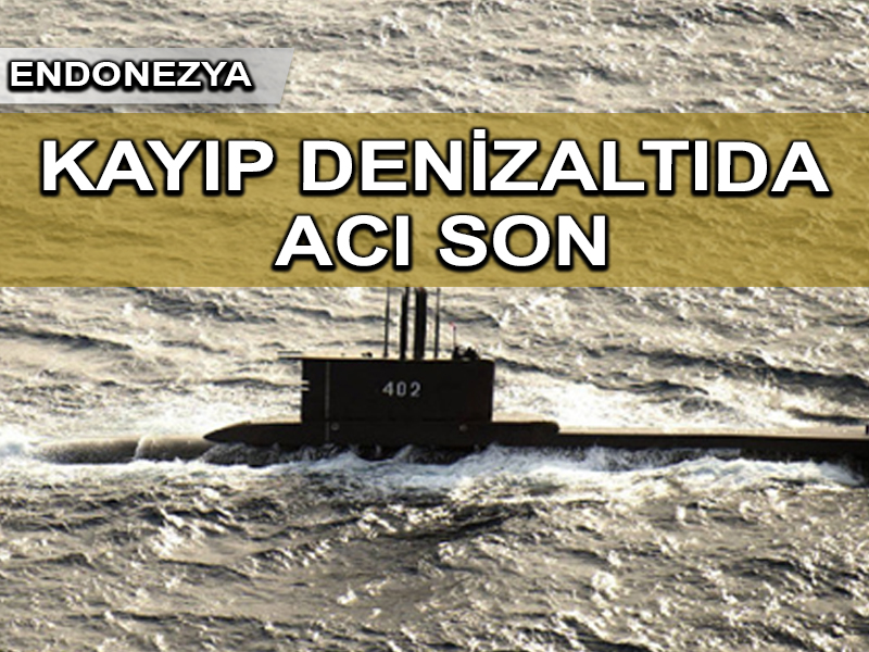 Endonezya’nın denizaltısındaki, 53 mürettebatın hepsi ölmüş