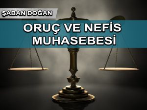 Oruç ve nefis muhasebesi…
