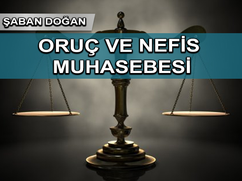 Oruç ve nefis muhasebesi…