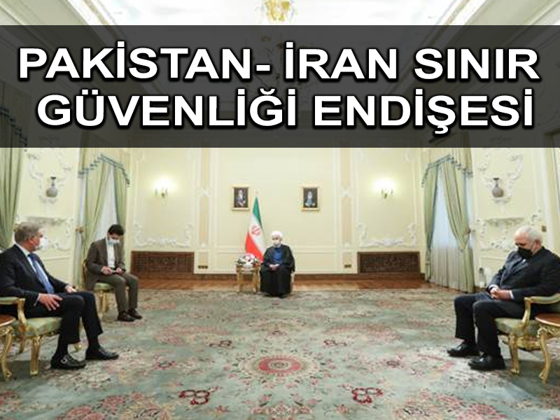 Sınır güvenliği Pakistan ve İran için ortak bir endişe kaynağı