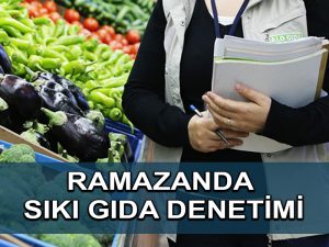 Tarım ve Orman Bakanlığı ramazanda gıda işletmelerini sıkı denetime tabi tutacak