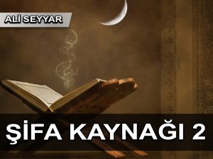 Şifa kaynağını nerede ve nasıl bulabiliriz? (2)