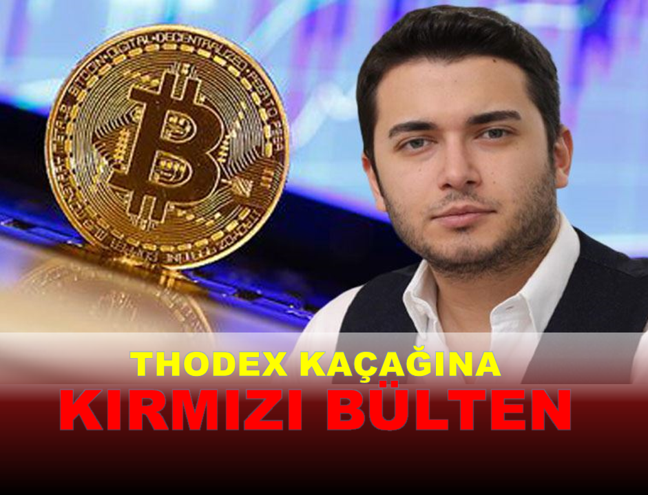 Thodex kurucusuna kırmızı bültenle Arnavutluk’tan iade istemi