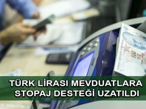 Türk lirası mevduatlara stopaj desteğinde süre 31 Mayıs’a uzatıldı