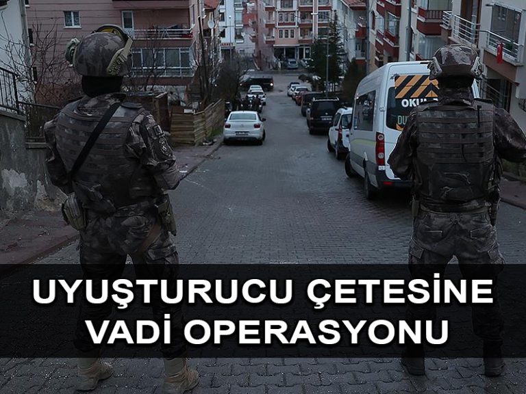 Ankara merkezli 8 ilde uyuşturucu satıcılarına yönelik başlatılan ‘Vadi’ operasyonunda 81 şüpheli yakalandı
