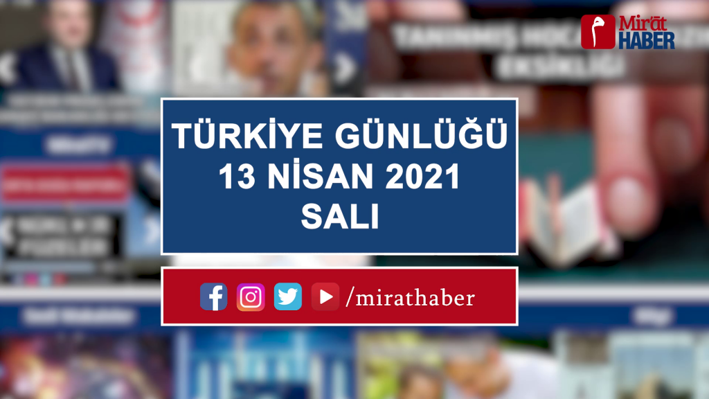 Türkiye Günlüğü 13 Nisan 2021