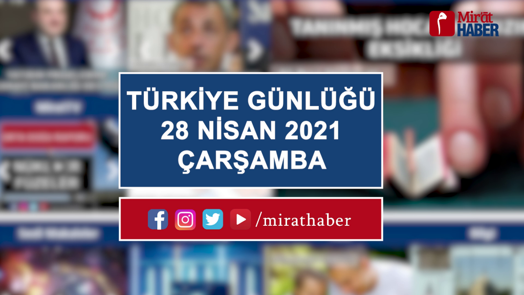 Türkiye Günlüğü 28 Nisan 2021