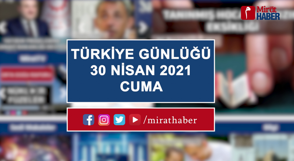 Türkiye Günlüğü 30 Nisan 2021