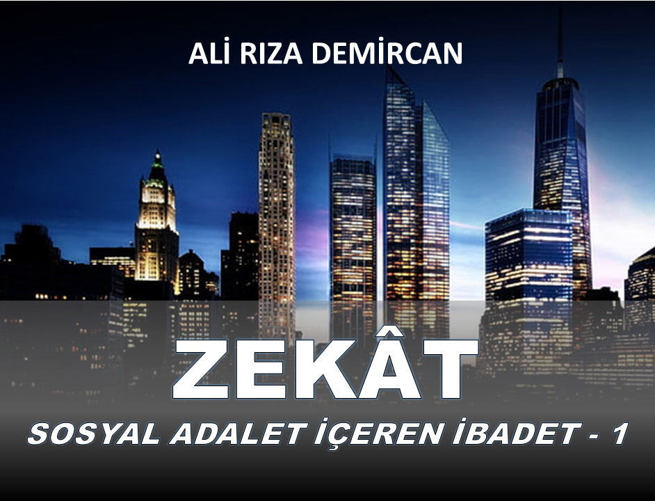 Zekât sosyal adaleti içeren ibadettir – 1