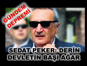 Sedat Peker: Derin Devlet’in başı Mehmet Ağar