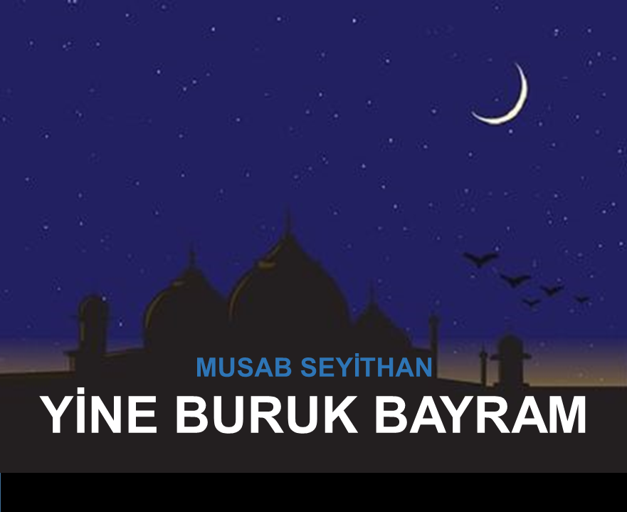 Yine buruk bir Bayram kutlayacağız