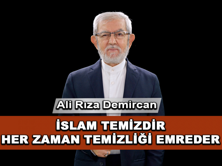 İslam Temizdir ve Her Zaman Temizliği Emreder
