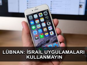 Lübnan, İsrail mobil uygulamalarının kullanımına karşı uyarıda bulundu