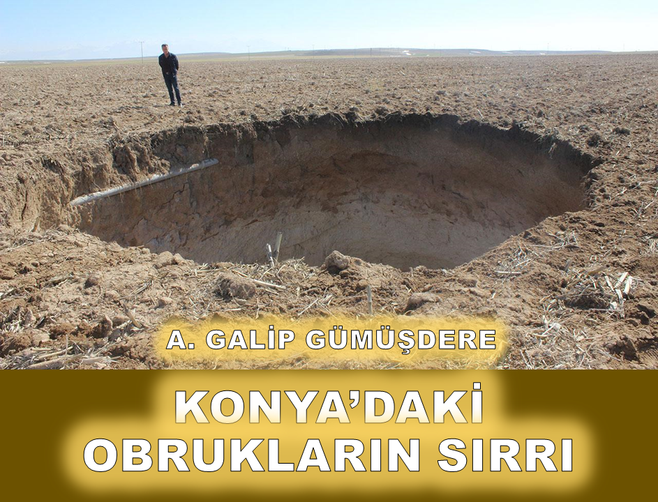 On bin yıllık tarıma tehdit: Konya’daki dev obrukların nedeni açgözlülüğümüz