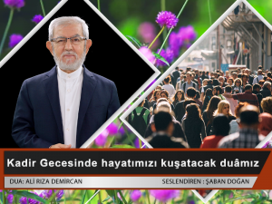 Kadir Gecesinde Hayatımızı Kuşatacak Duamız