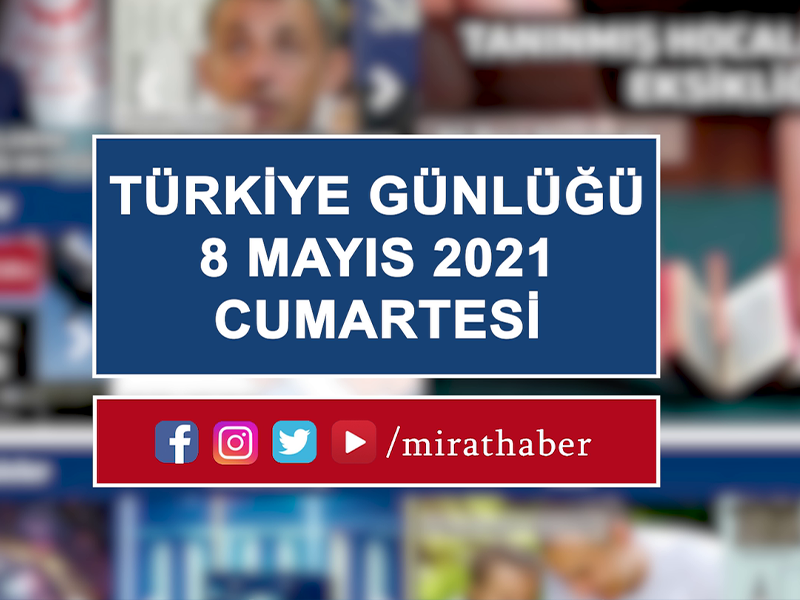 Türkiye Günlüğü 8 Mayıs 2021 Cumartesi