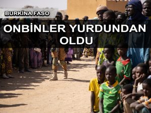 Burkina Faso’daki saldırılar milyondan fazla insanı yerinden etti