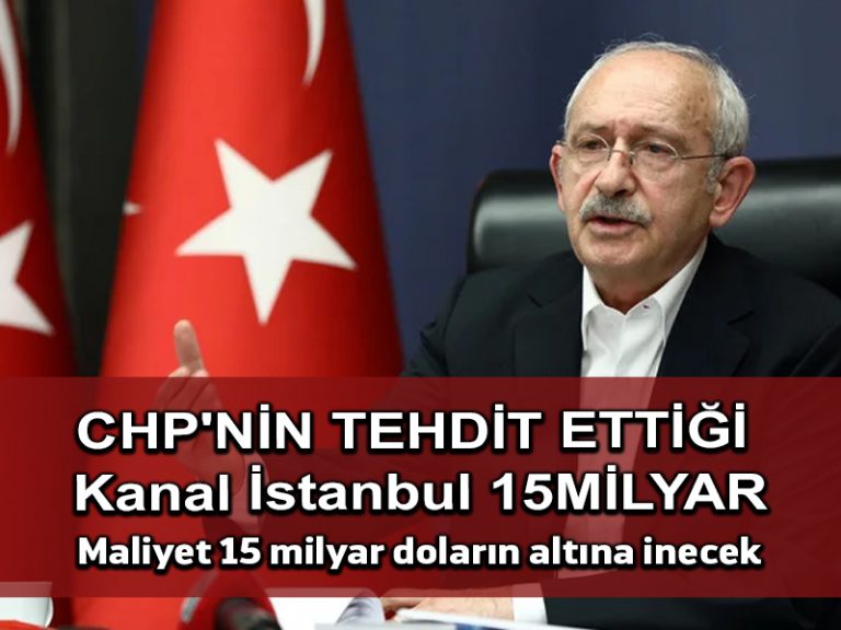 CHP’nin alt yüklenicilerini tehdit ettiği Kanalİstanbul 15 milyar doların altında maliyete çıkacak