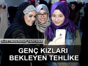 Genç Kızları Bekleyen Tehlike