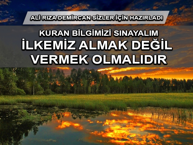 Kur’an Bilgisi: İlkemiz almak değil vermek olmalıdır