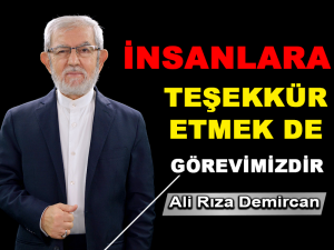 İnsanlara Teşekkür Etmek de Görevimizdir