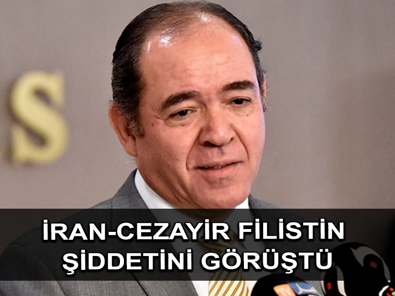 Cezayir ve İran Ortadoğu’daki gelişmeleri tartışıyor