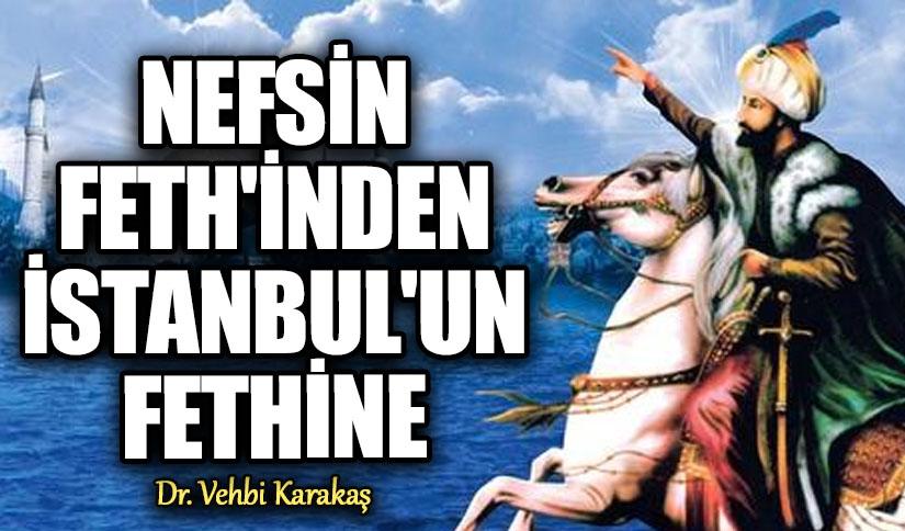 Nefsin Fetih’inden İstanbul’un Fethine