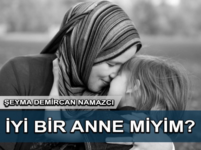 İyi bir anne miyim?