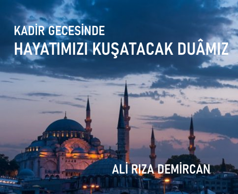 Kadir Gecesinde hayatımızı kuşatacak duâmız