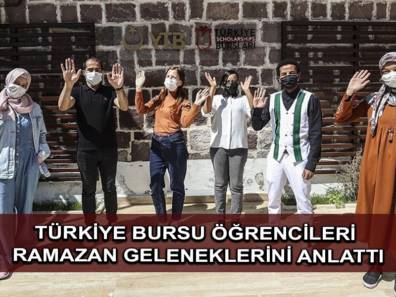 YTB’nin ‘Türkiye Bursları’ öğrencileri, ülkelerindeki ramazan geleneklerini anlattı